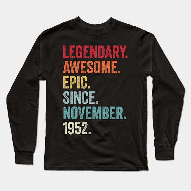 70th Birthday Legendary Epic Awesome Since November 1952 Long Sleeve T-Shirt by BramCrye